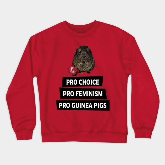 Pro Choice, Pro Feminism, Pro Guinea Pigs Crewneck Sweatshirt by BasicBeach